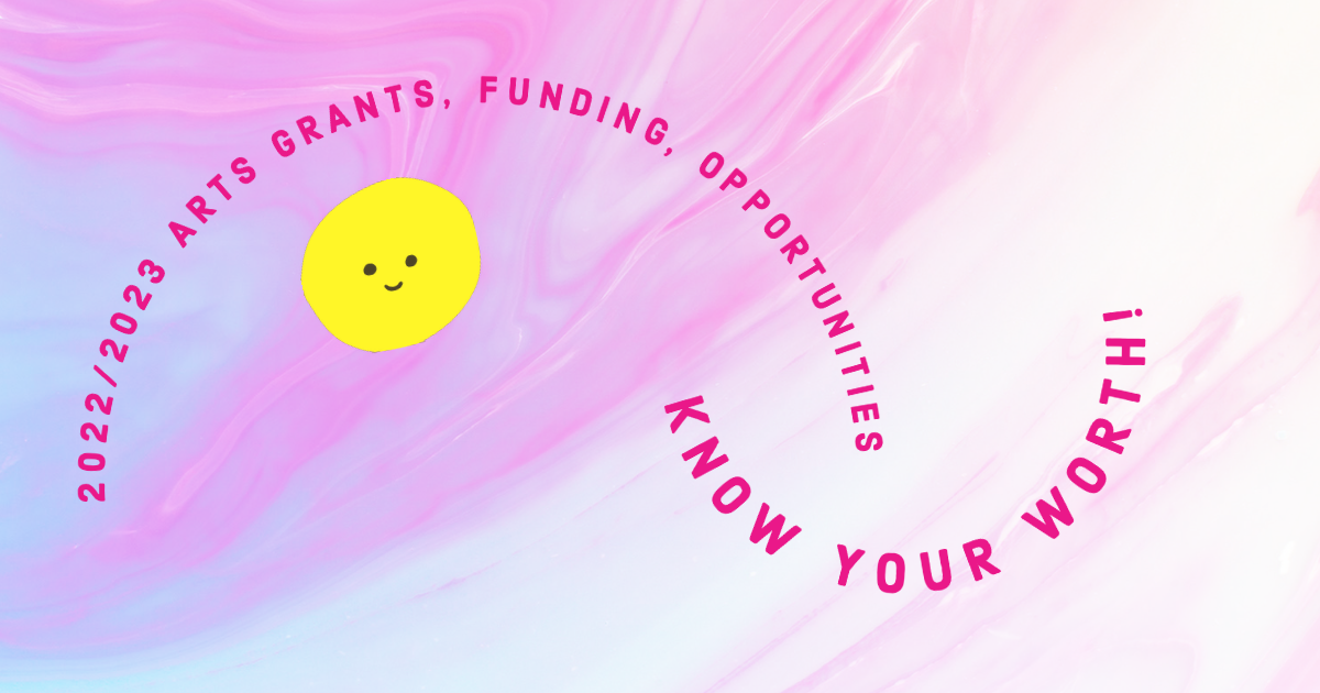 Arts Grants, Funding, and Opportunities in the New Year: Know Your Worth!